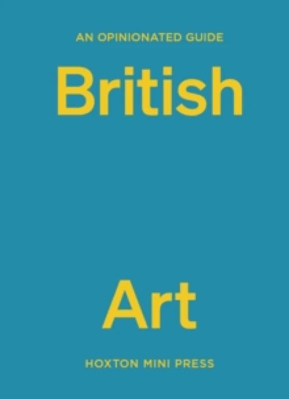 An Opinionated Guide To British Art Hardback