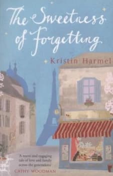 The Sweetness of Forgetting by Kristin Harmel Paperback