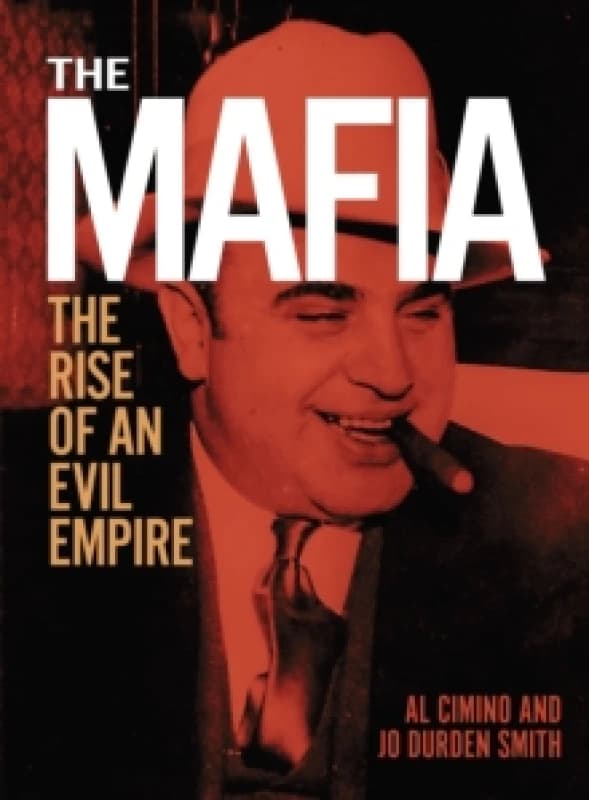 The Mafia : The rise of an evil empire Hardback