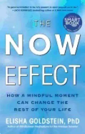 now effect how a mindful moment can change the rest of your life