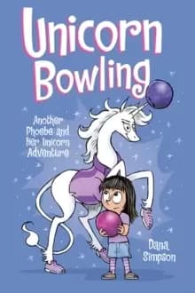 Unicorn Bowling : Another Phoebe and Her Unicorn Adventure