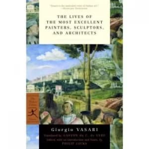 The lives of the most excellent painters sculptors and architects by Giorgio Vasari