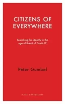 Citizens of Everywhere : Searching for Identity in the Age of Brexit