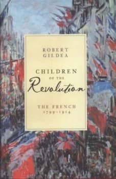 Children of the Revolution by Robert Gildea Hardback
