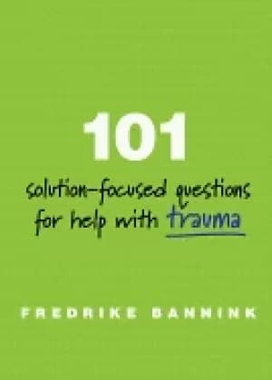 101 solution focused questions for help with trauma