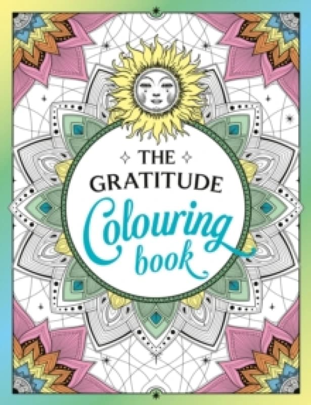 The Gratitude Colouring Book : A Joyful Journey of Colour and Creativity Paperback / softback