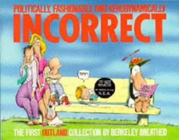 Politically Fashionably and Aerodynamically Incorrect by Berkeley Breathed Paperback