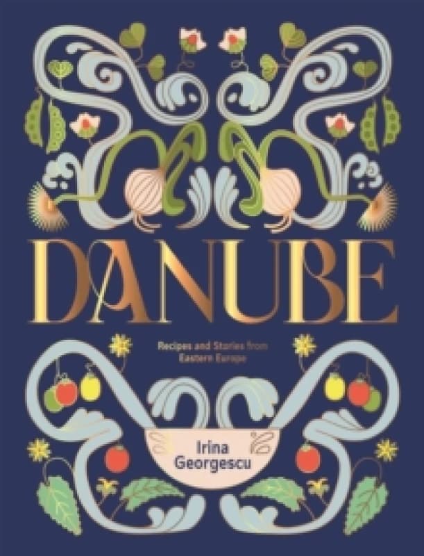 Danube : Recipes and Stories from Eastern Europe Hardback