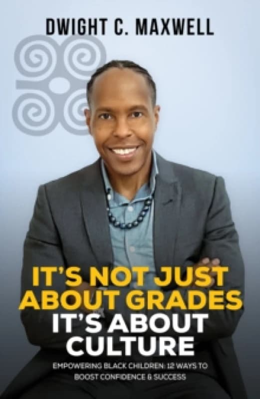 It's Not Just About Grades. Paperback. By Dwight C Maxwell Books