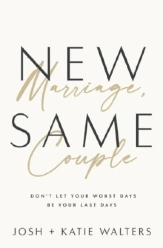 New Marriage, Same Couple : Don't Let Your Worst Days Be Your Last Days Paperback / softback