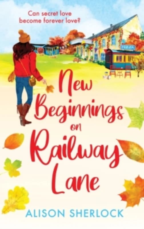 New Beginnings on Railway Lane : An uplifting rural romantic read from Alison Sherlock Hardback