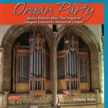 Organ Party Kevin Bowyer Plays the Organ of Glasgow University Memorial - Volume 3 by Kevin Bowyer CD Album