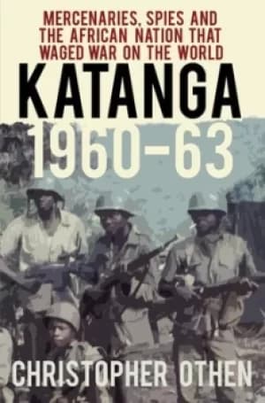Katanga 1960-63 by Christopher Othen