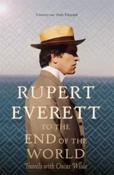 To the end of the world by Rupert Everett