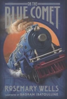 On the Blue Comet by Rosemary Wells Hardback