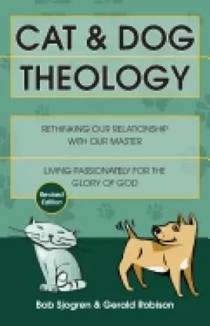 cat and dog theology rethinking our relationship with our master