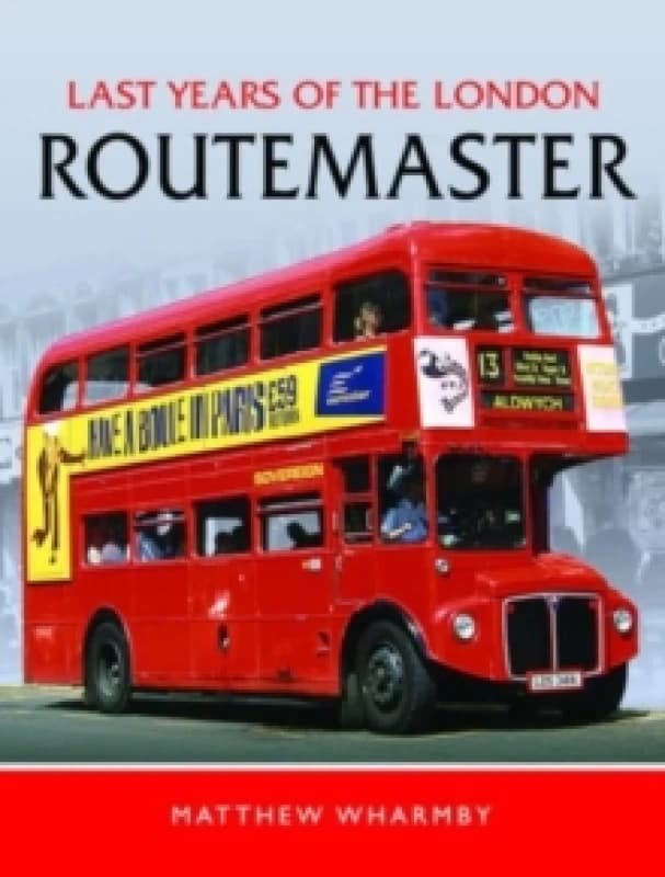 Last Years of the London Routemaster Hardback