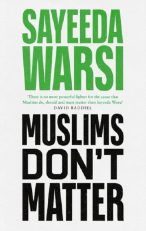 Muslims Don't Matter. Hardback. By Sayeeda Warsi Books