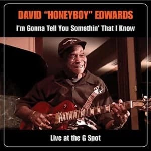 Im Gonna Tell You Somethin That I Know Live at the G Spot by David 'Honeyboy' Edwards CD Album