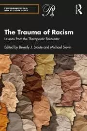 The Trauma of Racism Lessons from the Therapeutic Encounter