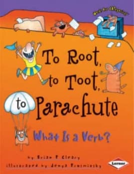 To Root to Toot to Parachute by Brian P Cleary Book