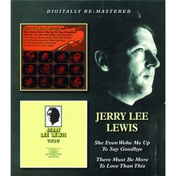 Jerry Lee Lewis - She Even Woke Me Up to Say Goodbye/There Must Be More to Love... CD