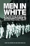 men in white the untold story of singapores ruling political party
