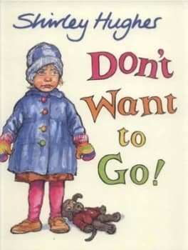 Dont Want to Go by Shirley Hughes Hardback