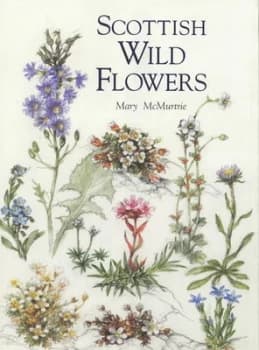 Scottish Wild Flowers by Mary Mcmurtrie Hardback