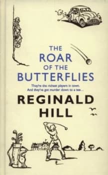 The Roar of the Butterflies by Reginald Hill Hardback