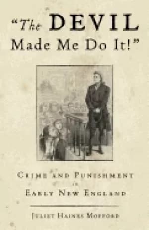 devil made me do it crime and punishment in early new england