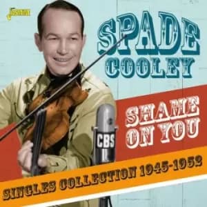 Shame On You Singles Collection 1945-1952 by Spade Cooley CD Album