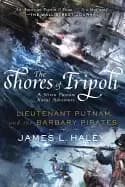 shores of tripoli lieutenant putnam and the barbary pirates