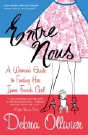 entre nous a womans guide to finding her inner french girl
