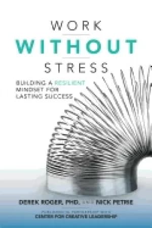 work without stress building a resilient mindset for lasting success