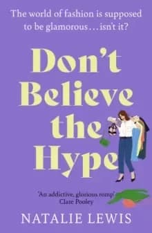 Don't Believe the Hype : 'An addictive, glorious romp' Clare Pooley