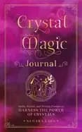 crystal magic journal spells rituals and writing prompts to harness the po