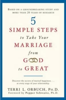 5 Simple Steps to Take Your Marriage from Good to Great by Terri L. Orbuch Hardback