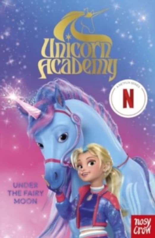 Unicorn Academy: Under the Fairy Moon : an official book of the Netflix series Paperback / softback