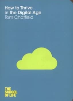 How to Thrive in the Digital Age by Tom Chatfield Book