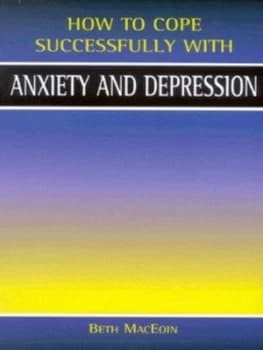 How to Cope Successfully with Anxiety and Depression by Beth Maceoin Paperback