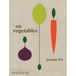 On Vegetables : Modern Recipes for the Home Kitchen