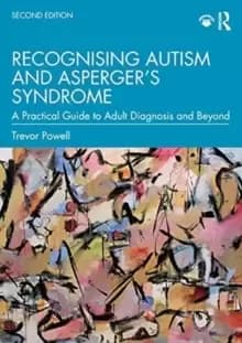 Recognising Autism and Asperger's Syndrome : A Practical Guide to Adult Diagnosis and Beyond