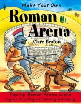 Make Your Own Roman Arena by Clare Beaton Book