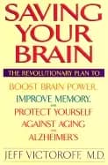 saving your brain the revolutionary plan to boost brain power improve memor