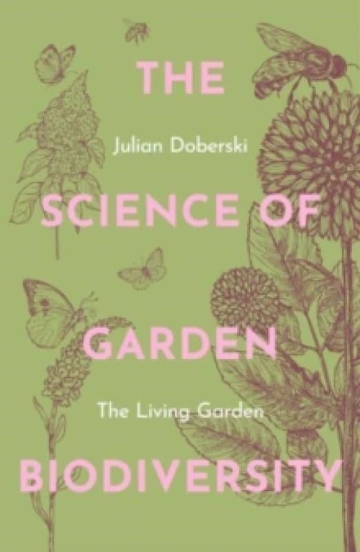 The Science of Garden Biodiversity : The Living Garden Paperback / softback