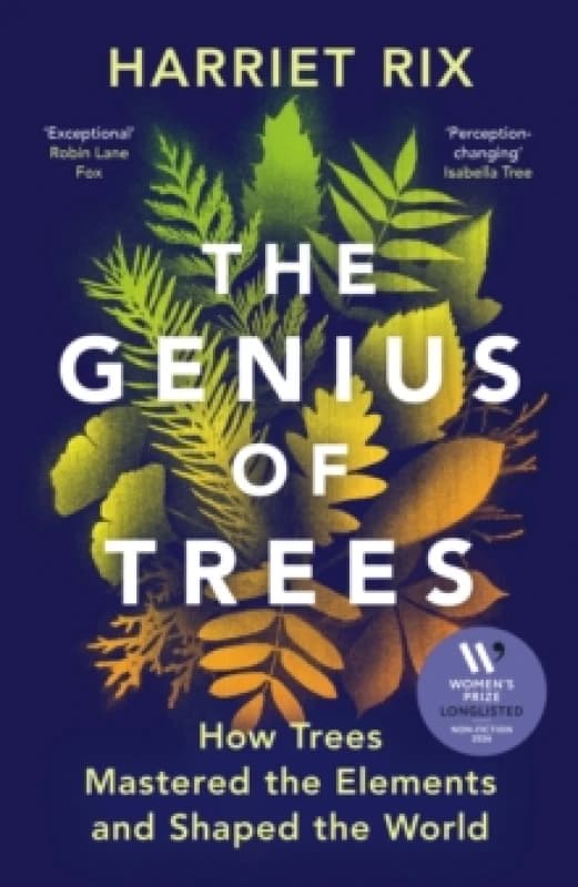 The Genius of Trees : How trees mastered the elements and shaped the world Hardback
