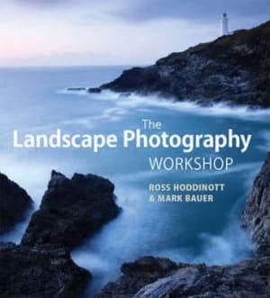 The Landscape Photography Workshop by Ross Hoddinott and Mark Bauer Paperback
