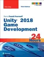 unity 2018 game development in 24 hours sams teach yourself