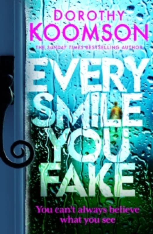 Every Smile You Fake : the gripping new novel from the bestselling Queen of the Big Reveal Hardback